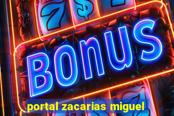 portal zacarias miguel