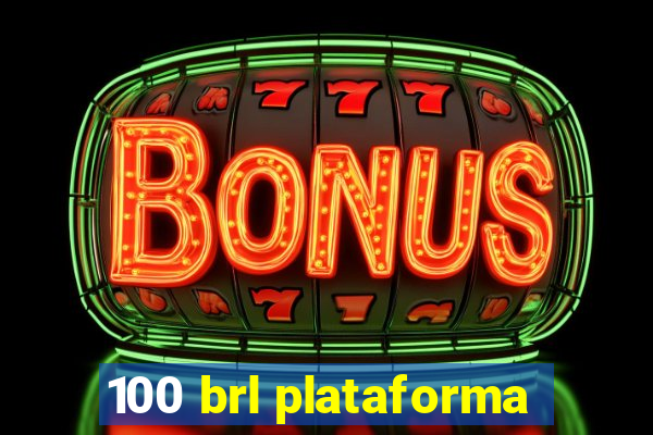 100 brl plataforma