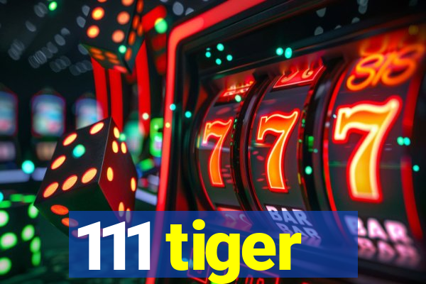 111 tiger
