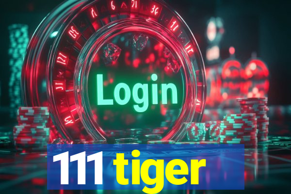 111 tiger