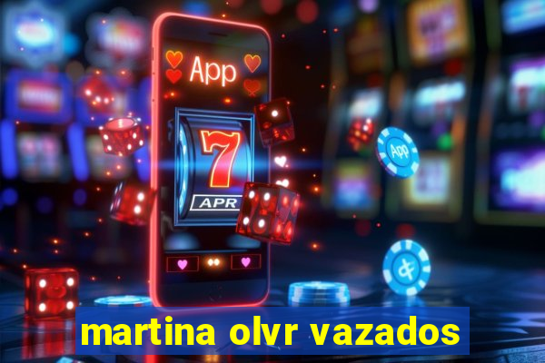 martina olvr vazados
