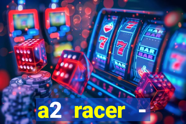 a2 racer - riscando o asfalto filme completo dublado