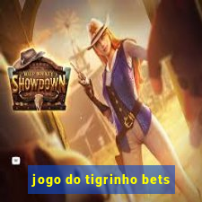 jogo do tigrinho bets