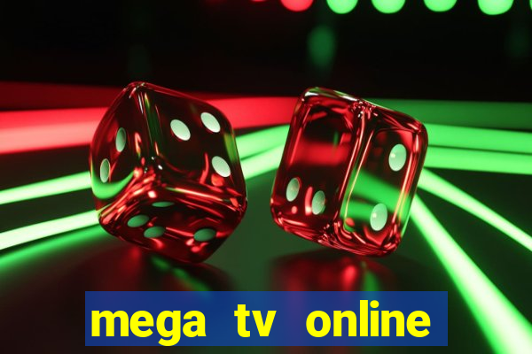 mega tv online gratis futebol ao vivo