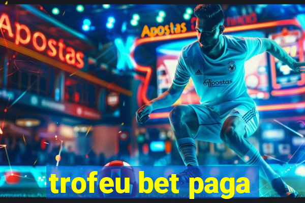 trofeu bet paga