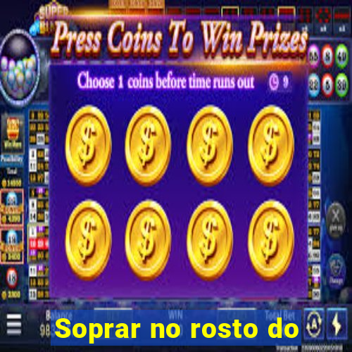 Soprar no rosto do