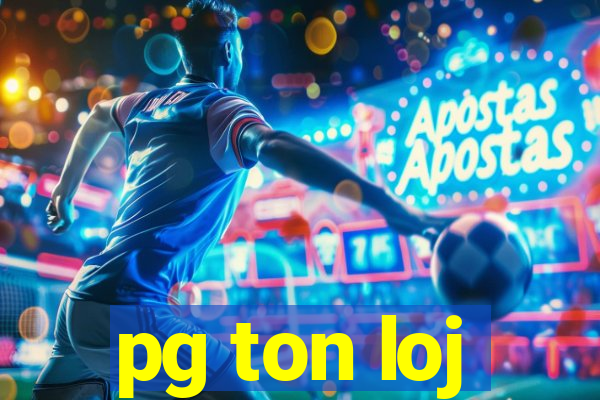 pg ton loj