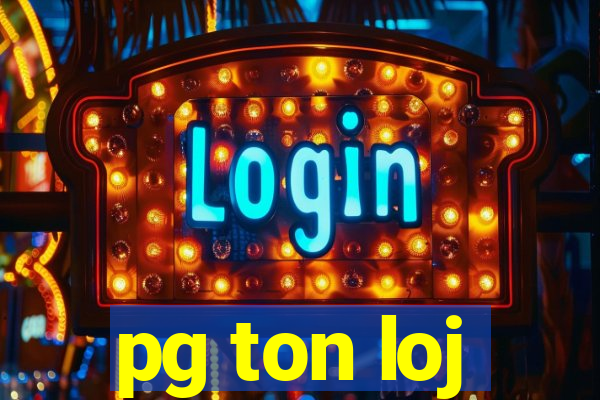 pg ton loj