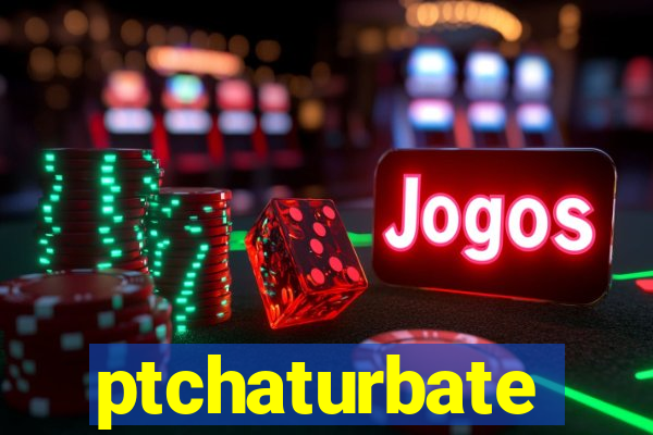 ptchaturbate