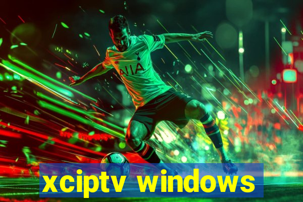 xciptv windows