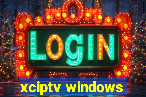 xciptv windows