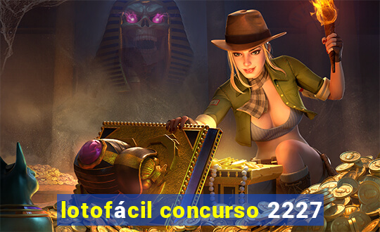 lotofácil concurso 2227
