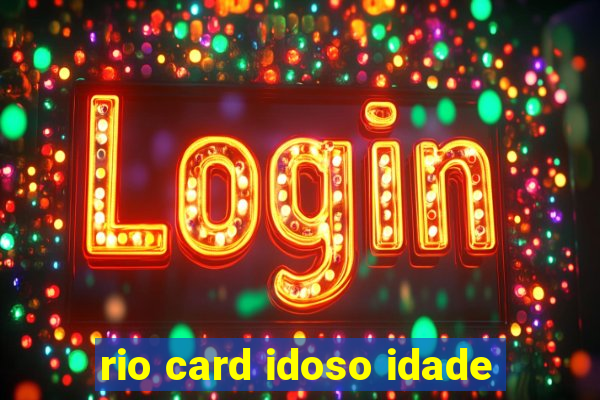 rio card idoso idade