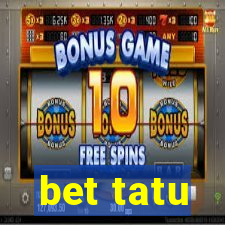 bet tatu