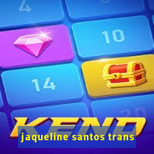 jaqueline santos trans