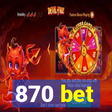 870 bet