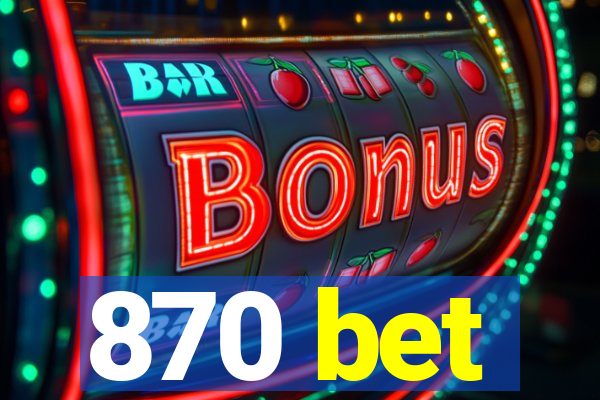 870 bet