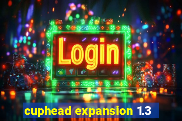 cuphead expansion 1.3