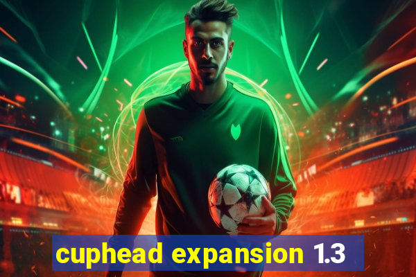 cuphead expansion 1.3