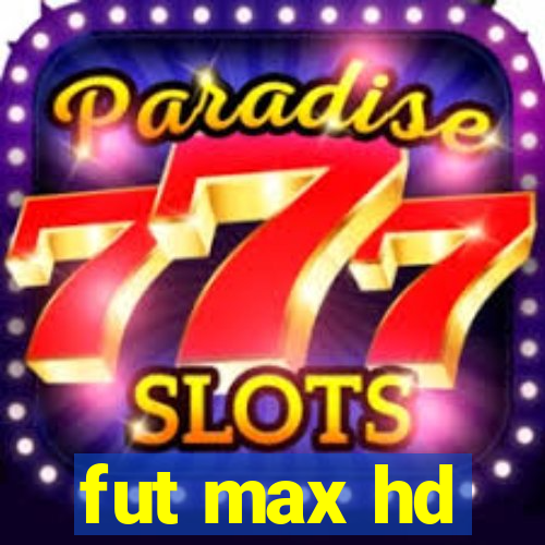 fut max hd