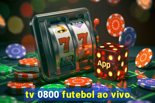 tv 0800 futebol ao vivo