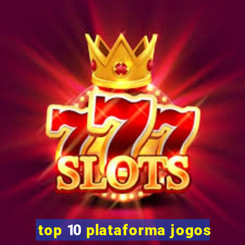 top 10 plataforma jogos