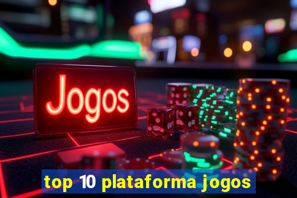 top 10 plataforma jogos