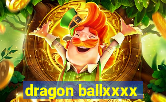 dragon ballxxxx