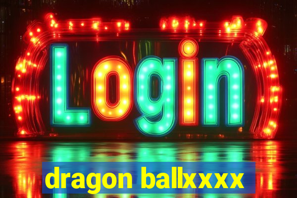 dragon ballxxxx