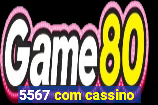 5567 com cassino