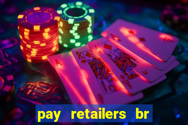 pay retailers br servicos de pagamentos ltda