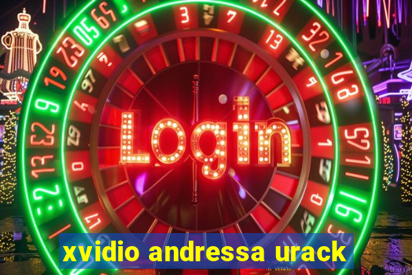 xvidio andressa urack