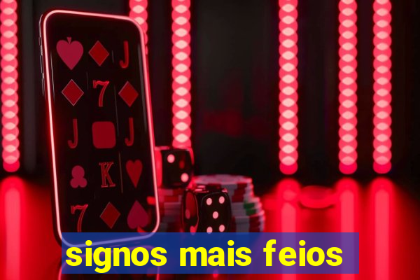 signos mais feios