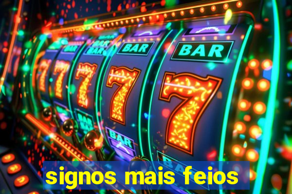signos mais feios
