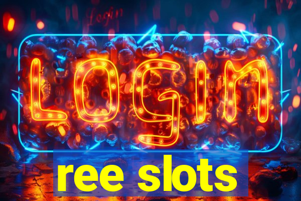 ree slots