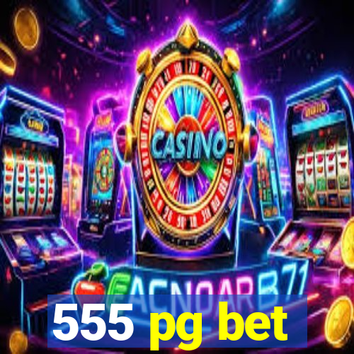 555 pg bet
