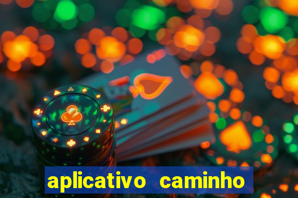 aplicativo caminho da sorte