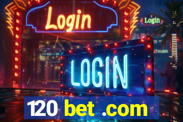 120 bet .com