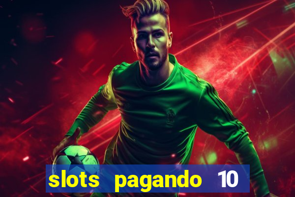 slots pagando 10 no cadastro