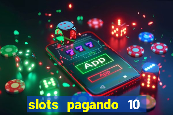 slots pagando 10 no cadastro