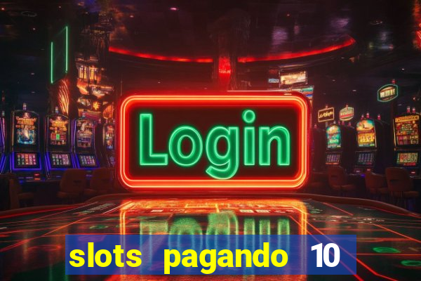 slots pagando 10 no cadastro