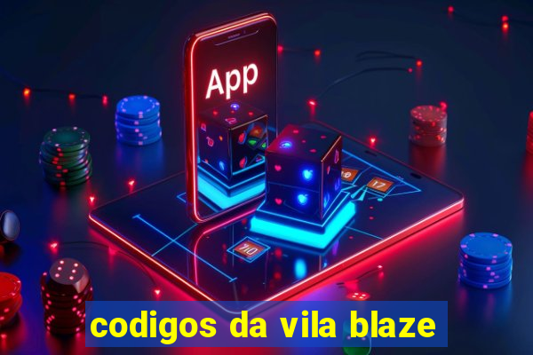 codigos da vila blaze