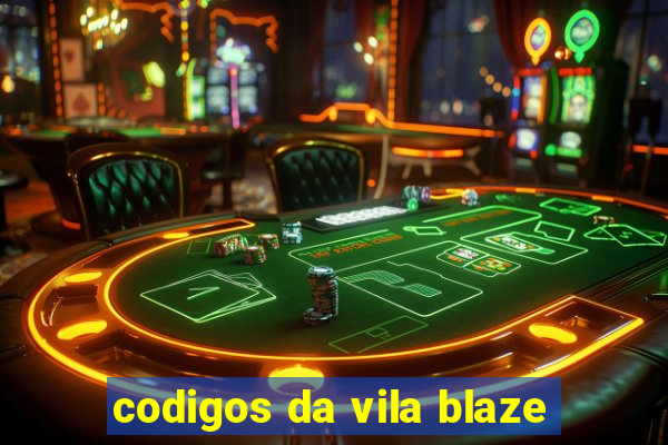 codigos da vila blaze