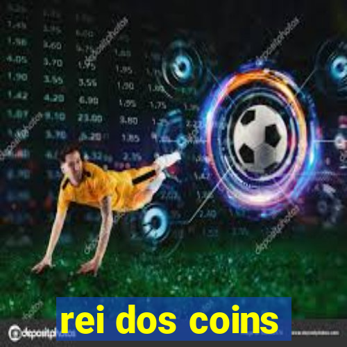 rei dos coins