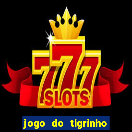 jogo do tigrinho de 2 reais