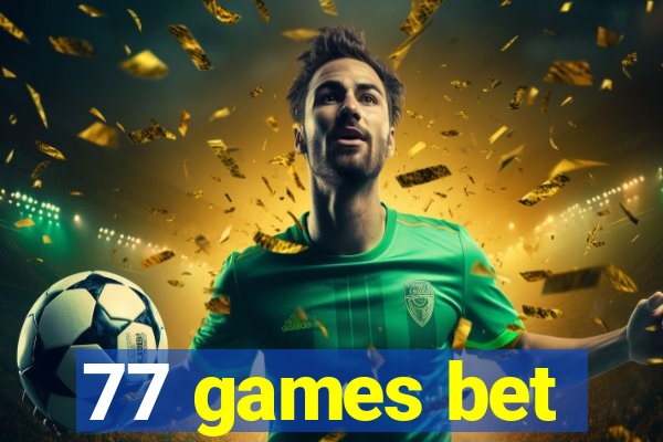 77 games bet