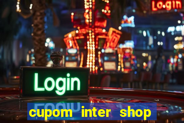 cupom inter shop casas bahia