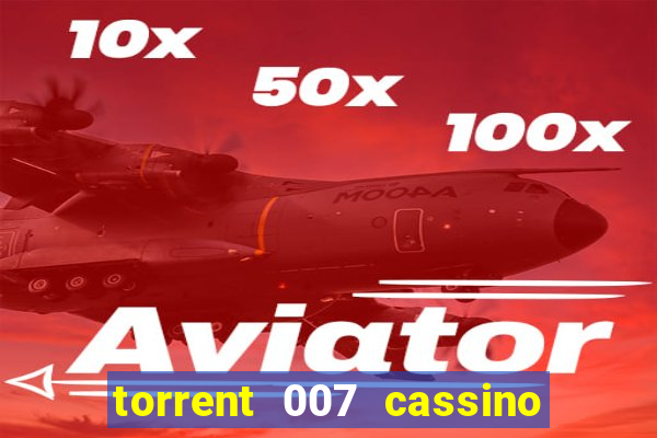 torrent 007 cassino royale legendado