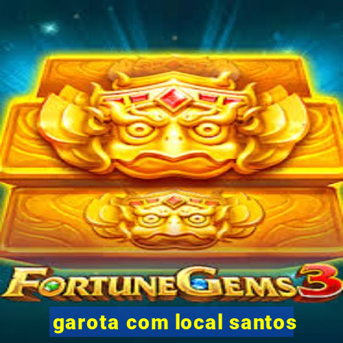 garota com local santos