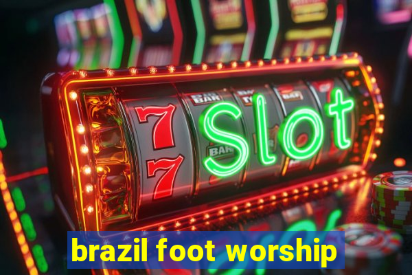 brazil foot worship